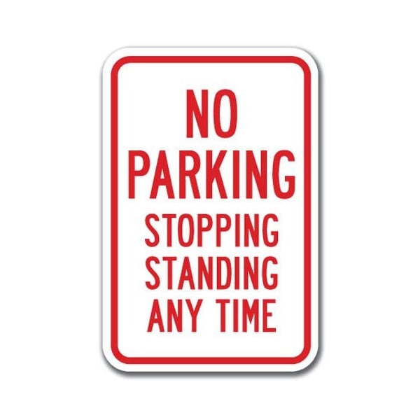 Signmission No Parking Stopping Standing Any Time 12inx18in Heavy Gauges, A-1218 No Stopping or Standing - Stand A-1218 No Stopping or Standing - Stand - main